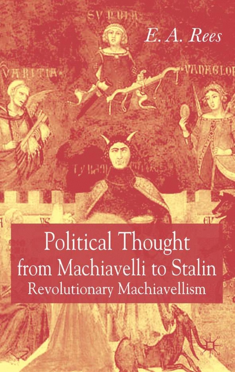 E. A. Rees, E A Rees - Political Thought From Machiavelli to Stalin, Inbunden