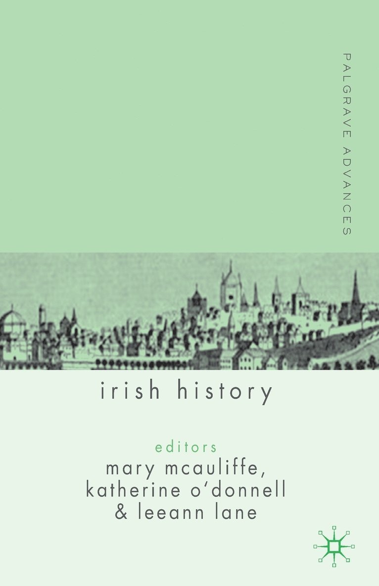 M. McAuliffe, K. O'Donnell, L. Lane, Katherine O'Donnell, Leeann Lane - Palgrave Advances in Irish History, Häftad