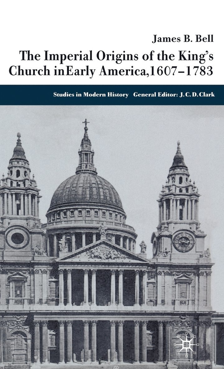 The Imperial Origins of the King's Church in Early America 1607-1783 1