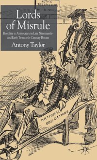 bokomslag Lords of Misrule: Hostility to Aristocracy in Late Nineteenth and Early Twentieth Century Britain