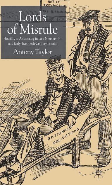 bokomslag Lords of Misrule: Hostility to Aristocracy in Late Nineteenth and Early Twentieth Century Britain