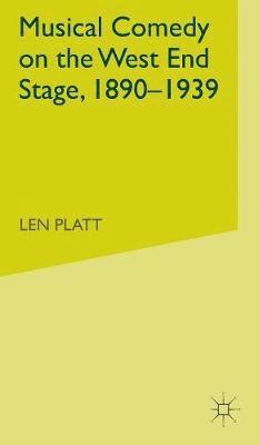 Musical Comedy on the West End Stage, 1890 -  1939 1