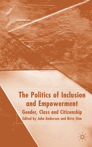 J. Andersen, B. Siim - Politics of Inclusion and Empowerment, Inbunden