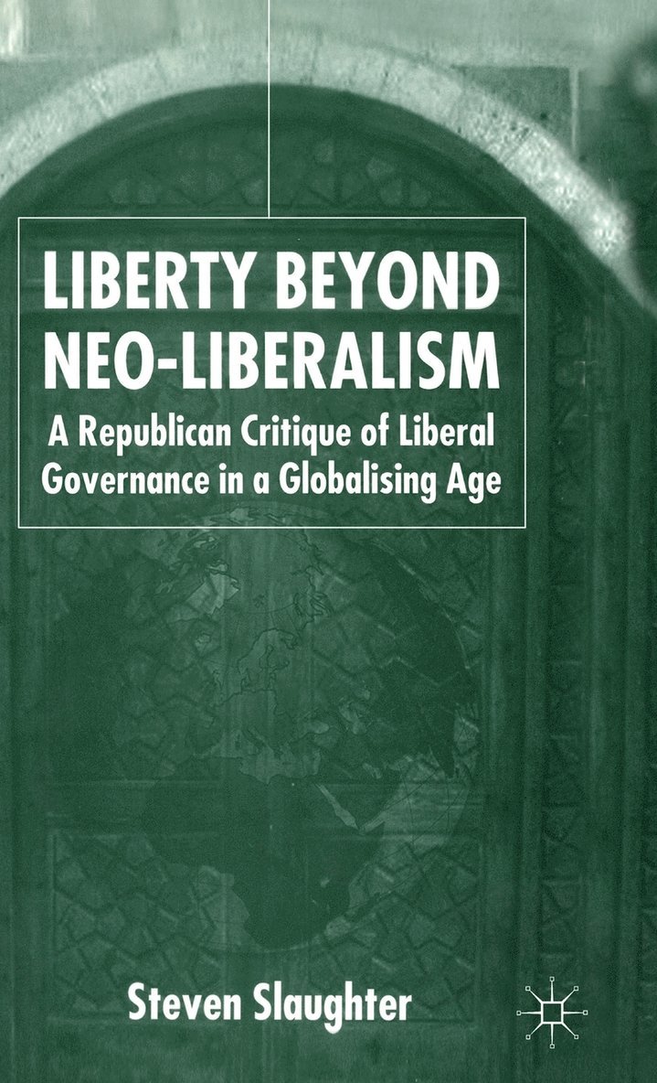 S. Slaughter - Liberty Beyond Neo-Liberalism, Inbunden