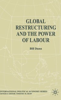 bokomslag Global Restructuring and the Power of Labour
