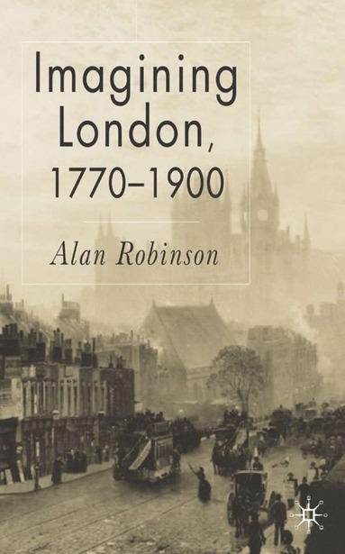 bokomslag Imagining London, 1770-1900