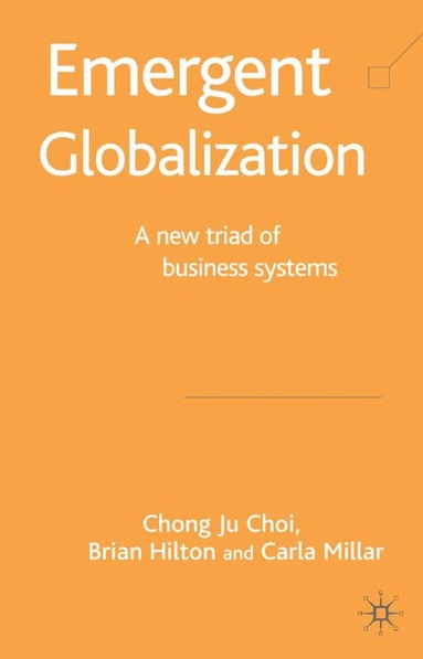 C. Choi, B. Hilton - Emergent Globalization, Inbunden