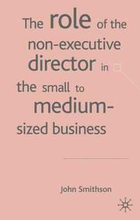 bokomslag The Role of the Non-Executive Director in the Small to Medium Sized Businesses