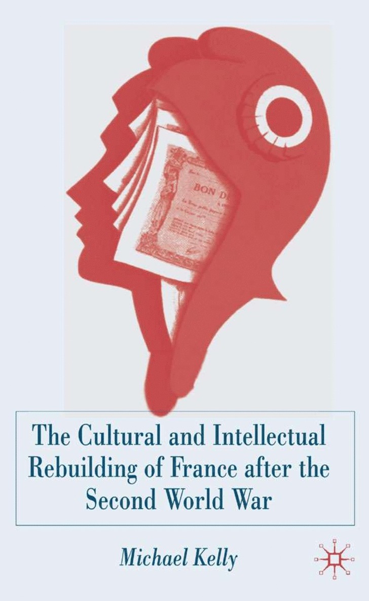 M. Kelly, Michael Kelly - Cultural and Intellectual Rebuilding of France After the Second World War, Inbunden