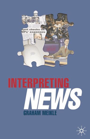 Graham Meikle - Interpreting News, Häftad