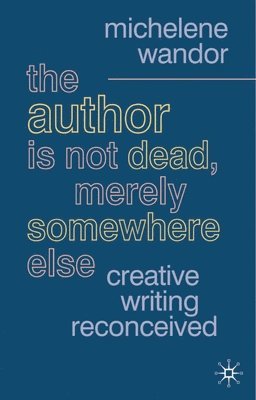 The Author Is Not Dead, Merely Somewhere Else 1