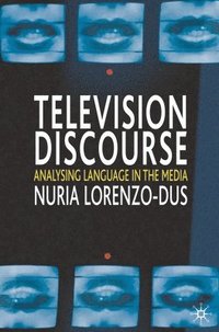 bokomslag Television Discourse: Analysing Language in the Media