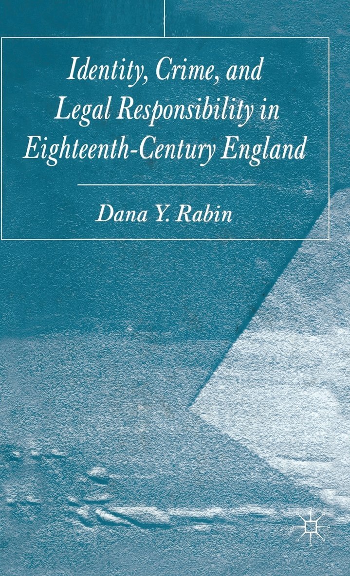 Identity, Crime and Legal Responsibility in Eighteenth-Century England 1