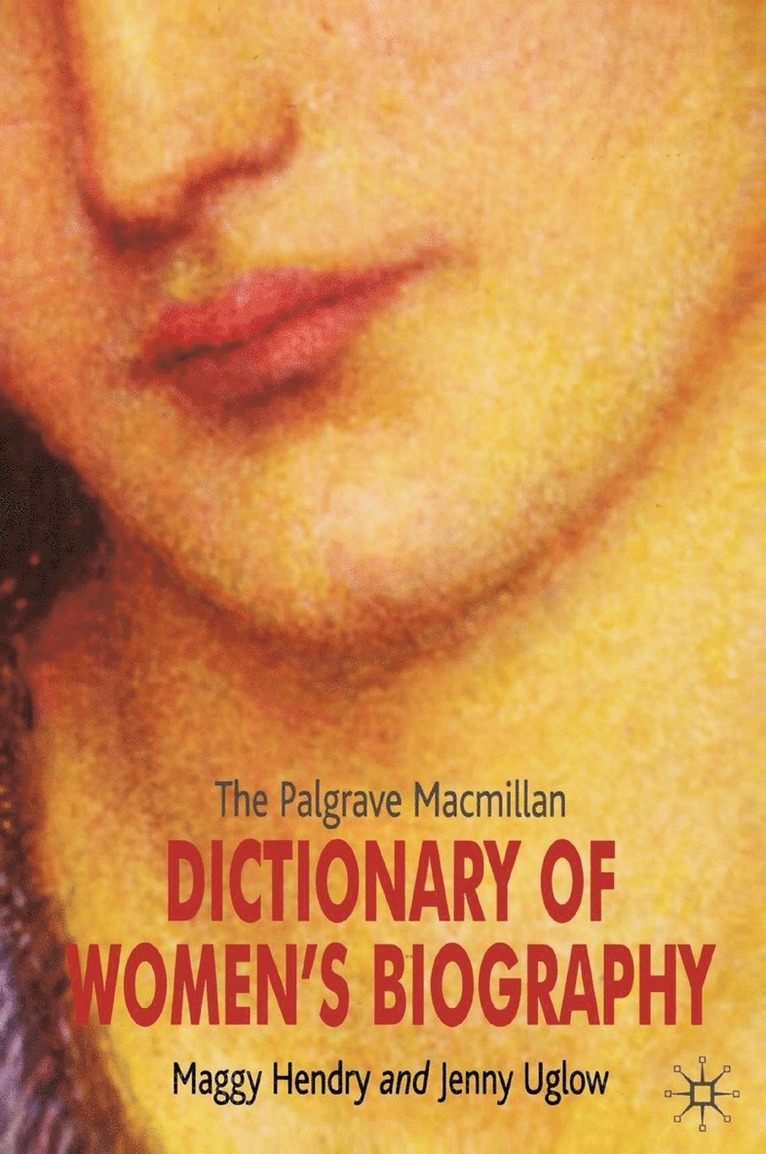 Maggy Hendry, Jennifer Uglow, J. Uglow, M. Hendry, Jenny Uglow - Palgrave Macmillan Dictionary of Women's Biography, Häftad