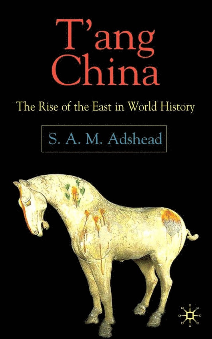 S. Adshead, Samuel Adrian M. Adshead - T'ang China, Inbunden