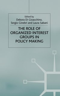 bokomslag The Role of Organized Interest Groups in Policy Making