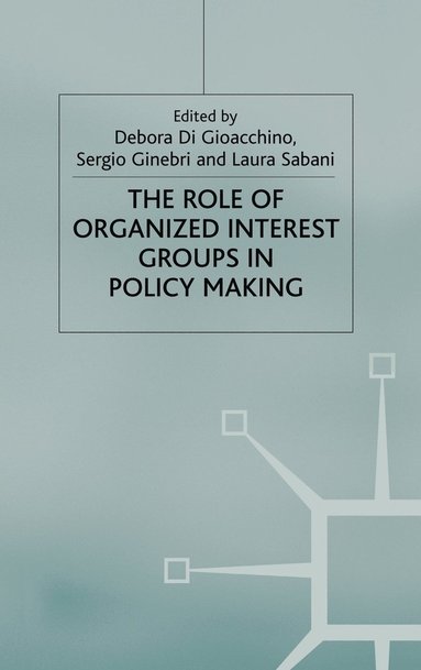 bokomslag The Role of Organized Interest Groups in Policy Making