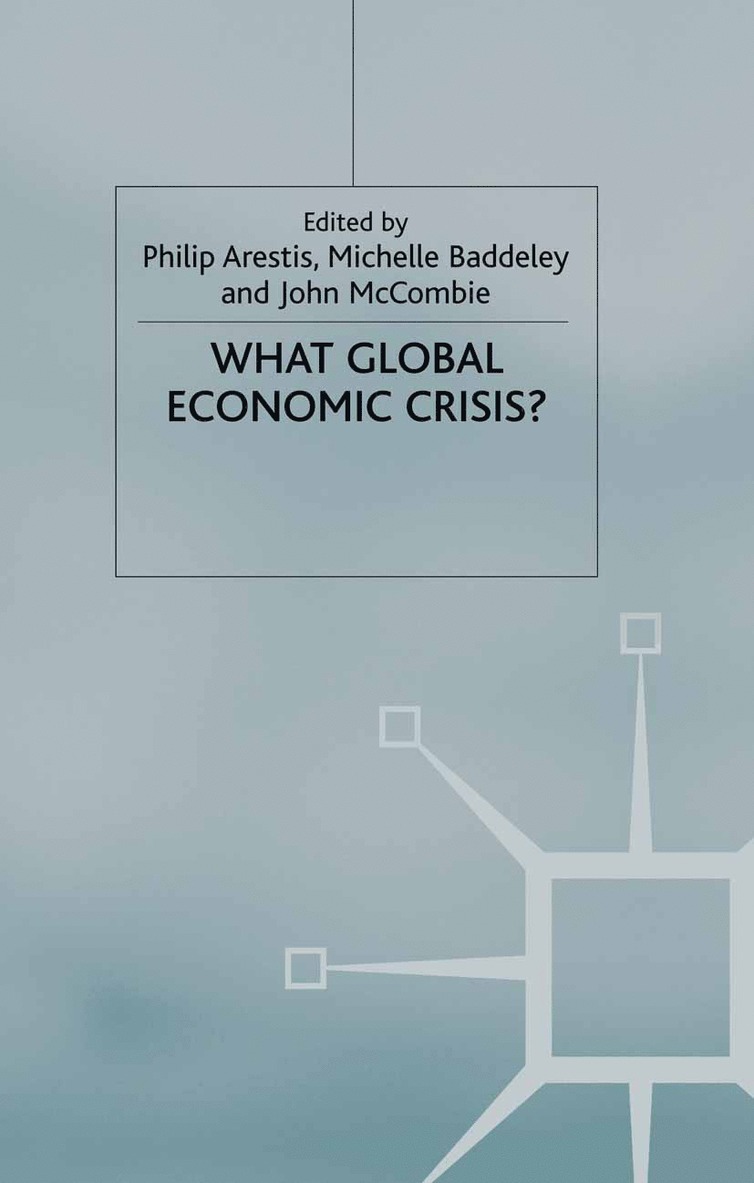 P. Arestis, M. Baddeley, J. McCombie - What Global Economic Crisis?, Häftad