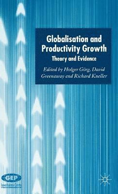 H. Görg, D. Greenaway, R. Kneller - Globalisation and Productivity Growth, Inbunden