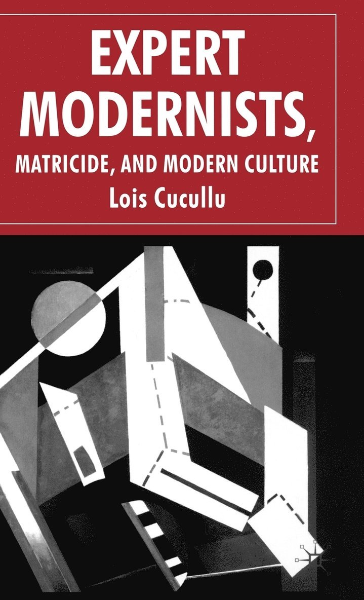 Expert Modernists, Matricide and Modern Culture 1