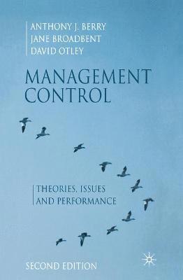 Anthony J. Berry, Jane Broadbent, David Otley - Management Control: Theories, Issues and Performance, Häftad