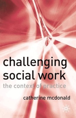 bokomslag Challenging Social Work: The Institutional Context of Practice