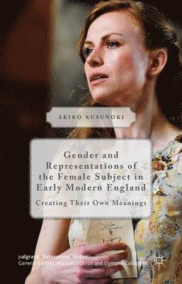 Gender and Representations of the Female Subject in Early Modern England 1