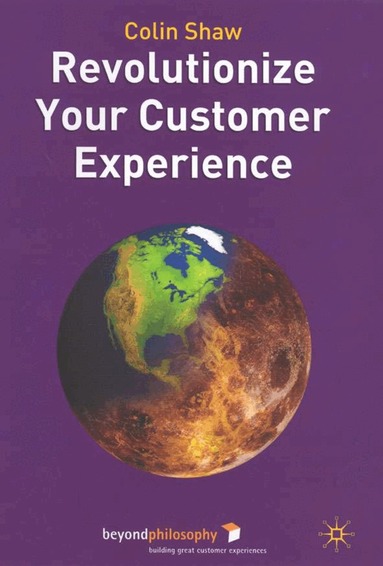 Colin Shaw - Revolutionize Your Customer Experience, Inbunden