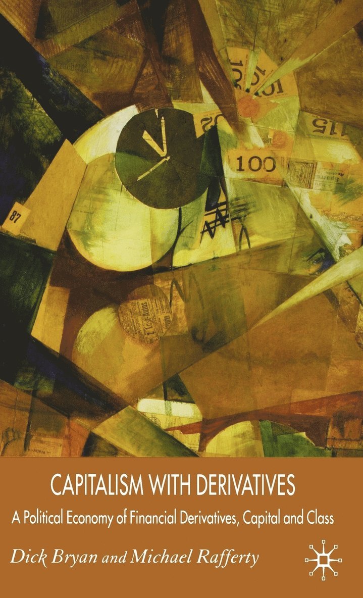 D. Bryan, M. Rafferty, Dick Bryan, Michael Rafferty - Capitalism With Derivatives, Inbunden