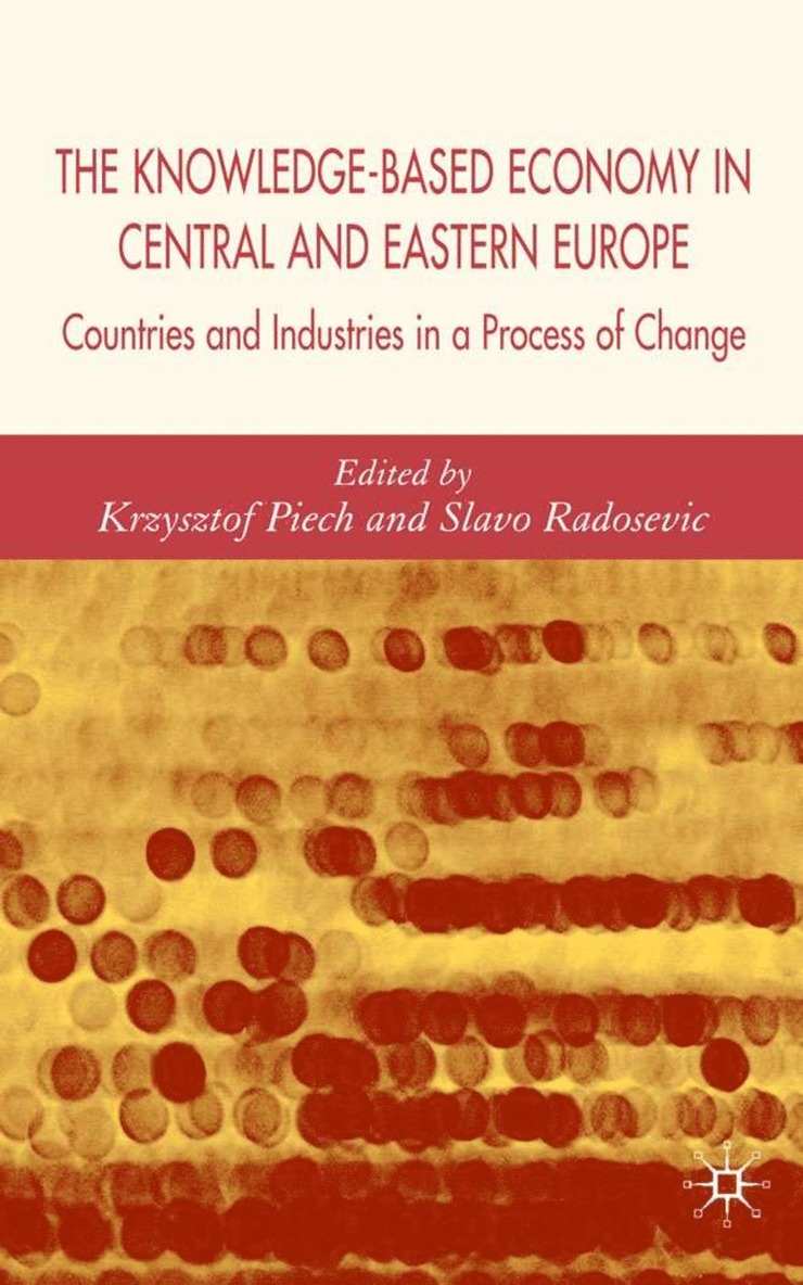 K. Piech, S. Radosevic, Krzysztof Piech, Slavo Radosevic - Knowledge-Based Economy in Central and East European Countries, Inbunden