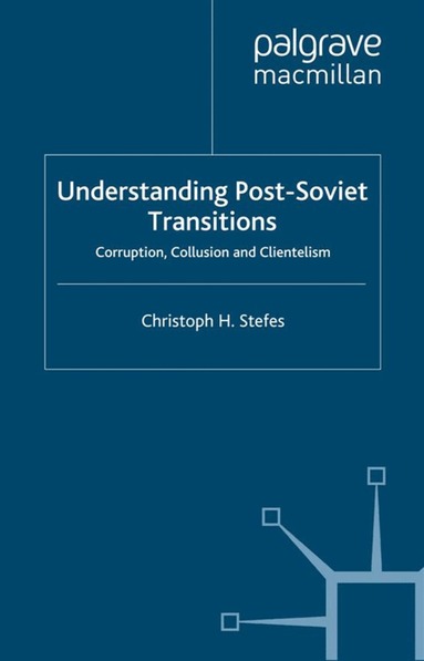 Christoph H. Stefes - Understanding Post-Soviet Transitions, Inbunden