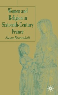 bokomslag Women and Religion in Sixteenth-Century France
