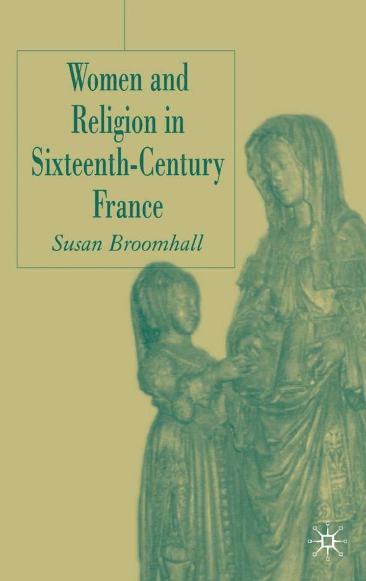 Women and Religion in Sixteenth-Century France 1