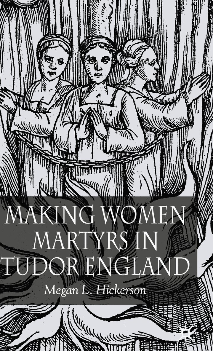 Making Women Martyrs in Tudor England 1