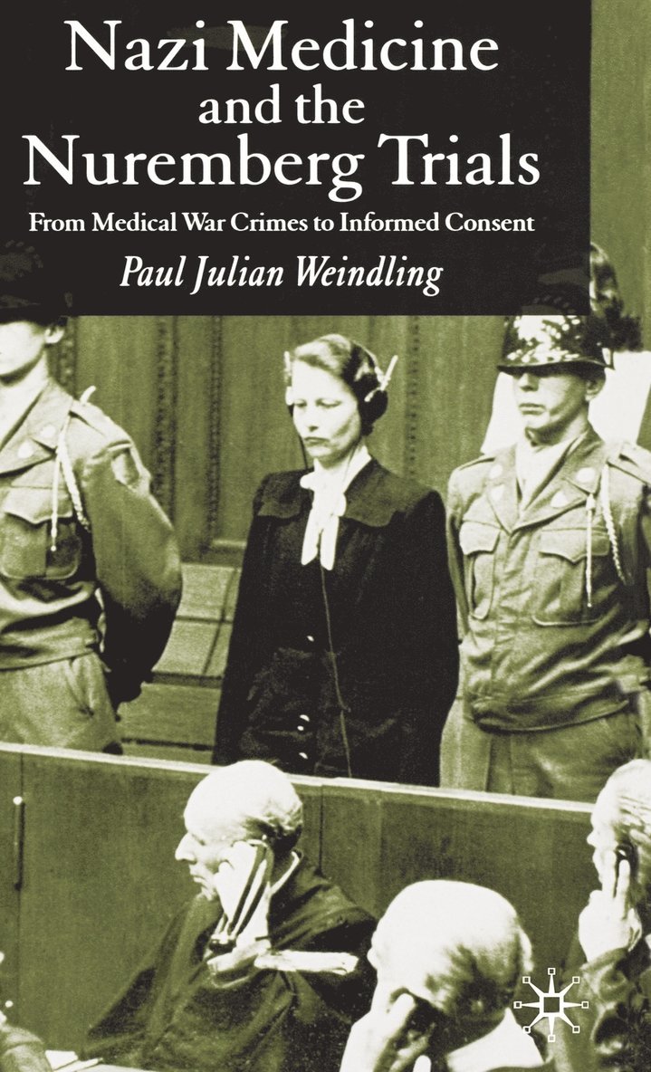 P. Weindling, Paul J. Weindling - Nazi Medicine and the Nuremberg Trials, Inbunden