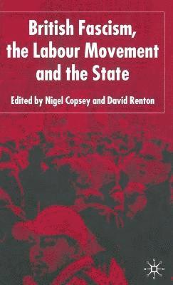 British Fascism, the Labour Movement and the State