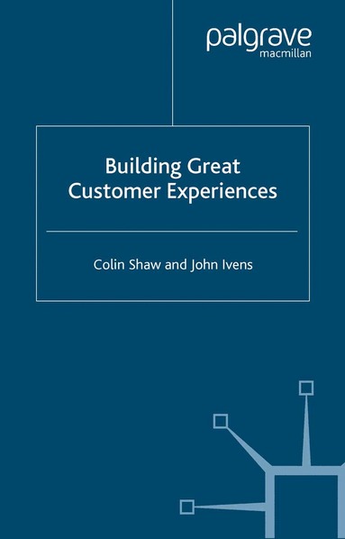 Colin Shaw, John Ivens - Building Great Customer Experiences, Häftad