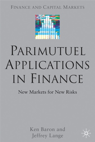 Ken Baron, Jeffrey Lange - Parimutuel Applications In Finance, Inbunden