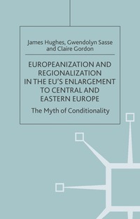 bokomslag Europeanization and Regionalization in the EU's Enlargement to Central and Eastern Europe