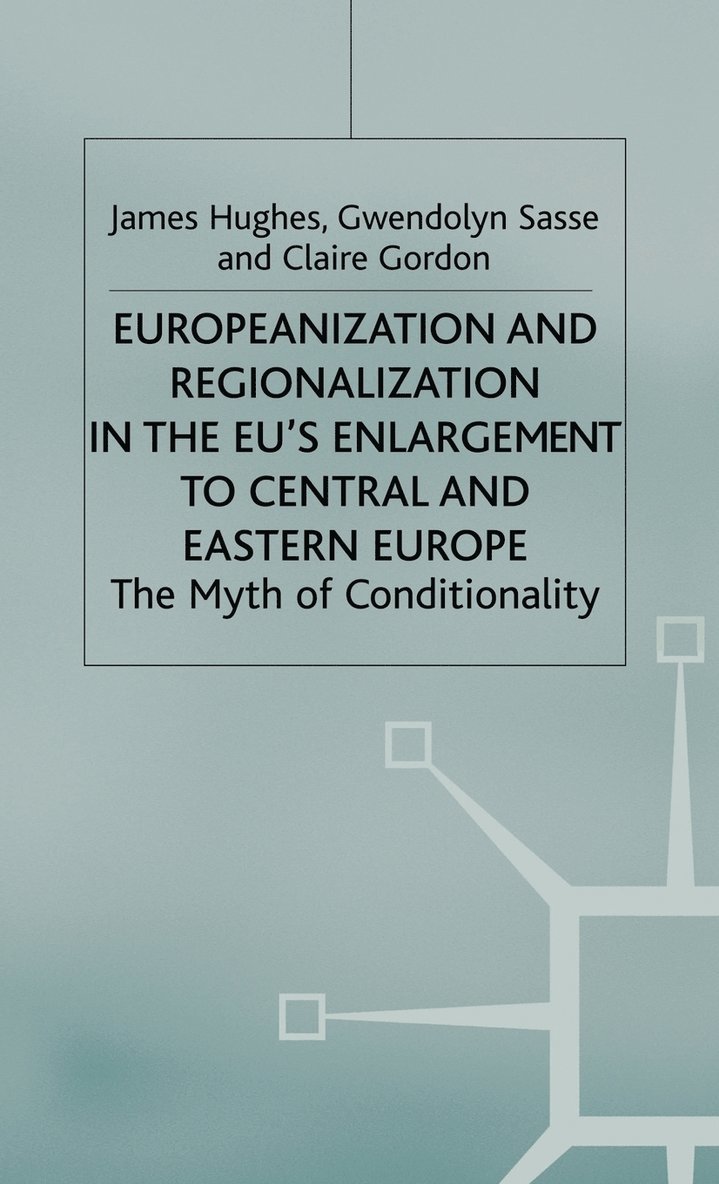Europeanization and Regionalization in the EU's Enlargement to Central and Eastern Europe