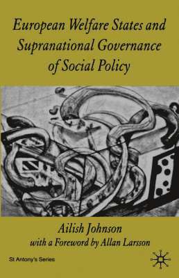 A. Johnson, Ailish M. Johnson - European Welfare States and Supranational Governance of Social Policy, Inbunden