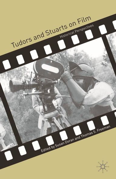 Susan Doran, Thomas S. Freeman, Susan Doran, Thomas S. Freeman - Tudors and Stuarts on Film, Inbunden