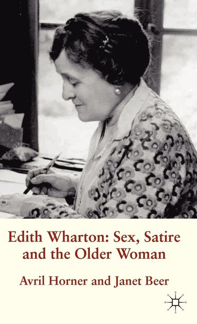 bokomslag Edith Wharton: Sex, Satire and the Older Woman