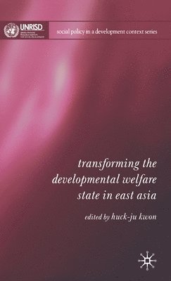 Transforming the Developmental Welfare State in East Asia 1