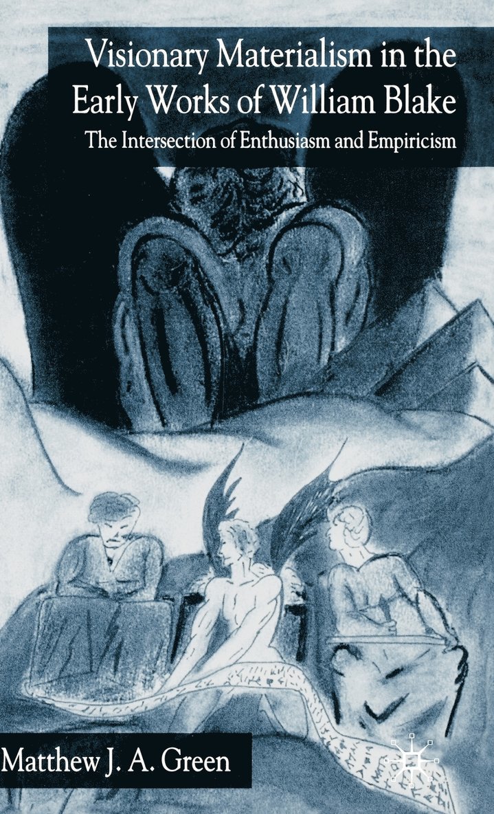 M. Green, Matthew Green - Visionary Materialism in the Early Works of William Blake, Inbunden