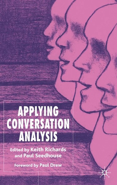 K. Richards, P. Seedhouse - Applying Conversation Analysis, Inbunden