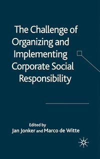 bokomslag The Challenge of Organising and Implementing Corporate Social Responsibility