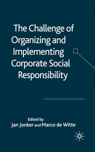 bokomslag The Challenge of Organising and Implementing Corporate Social Responsibility