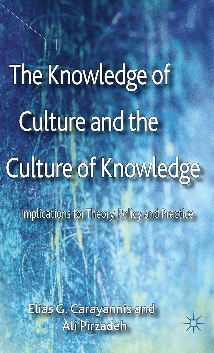 E. Carayannis, A. Pirzadeh, Dr Carayannis, Elias G., Ali Pirzadeh - Knowledge of Culture and the Culture of Knowledge, Inbunden