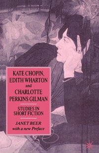 bokomslag Kate Chopin, Edith Wharton and Charlotte Perkins Gilman